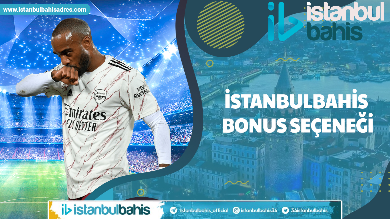 İstanbulbahis Bonus Seçeneği